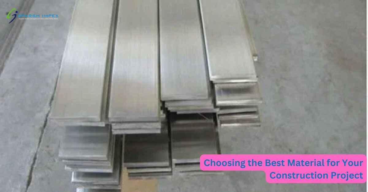 Choosing the Best Material for Your Construction Project