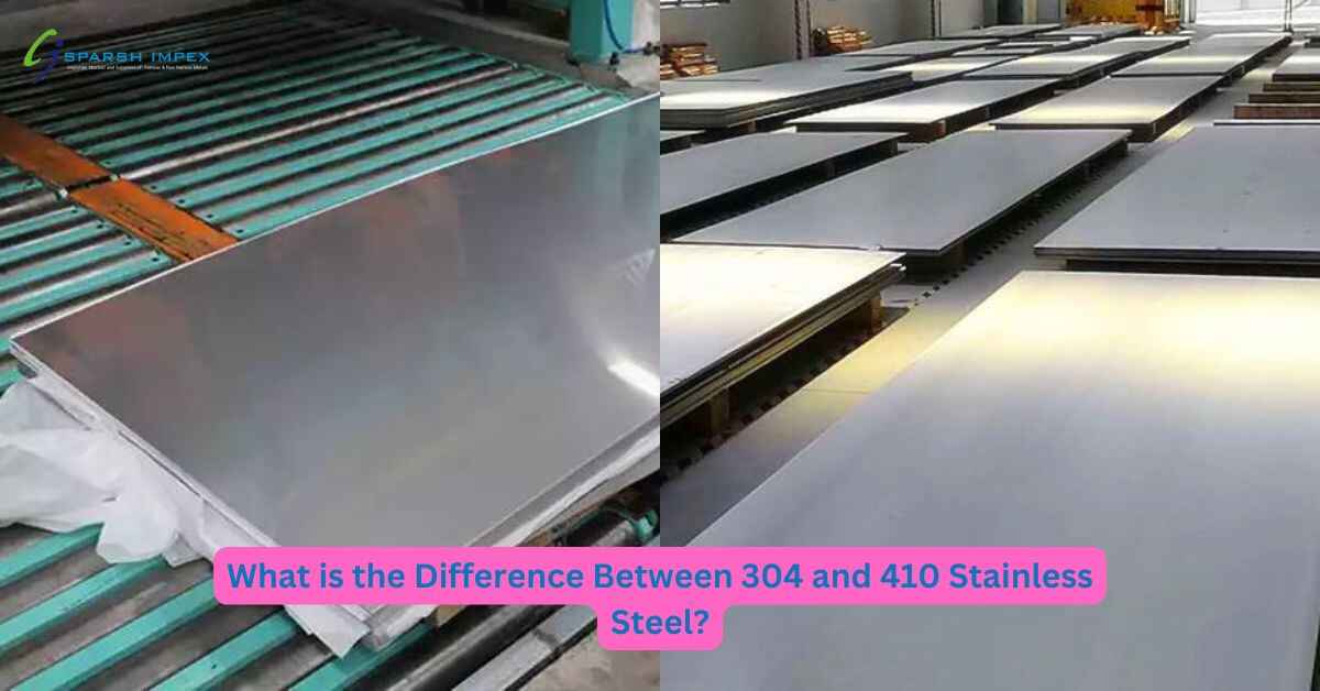 What is the Difference Between 304 and 410 Stainless Steel